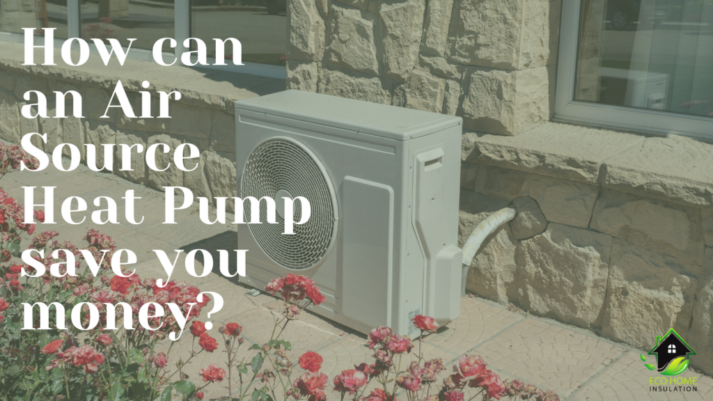 How can an Air Source Heat Pump save you money